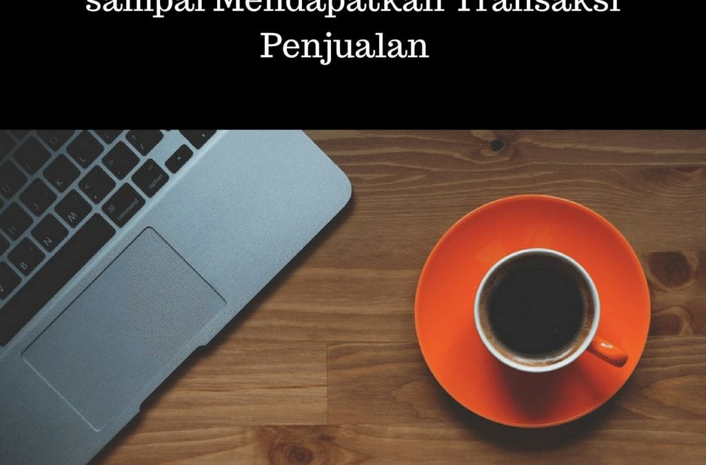 4 Langkah Berjualan Online sampai Mendapatkan Transaksi Penjualan