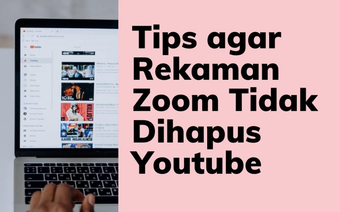 Tips agar Rekaman Zoom Tidak Dihapus Youtube